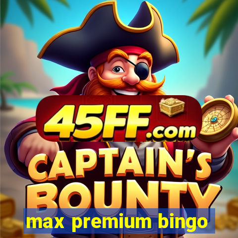 max premium bingo
